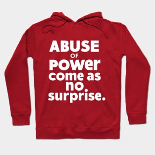 Abuse of Poewr Comes No Surprise Design Hoodie